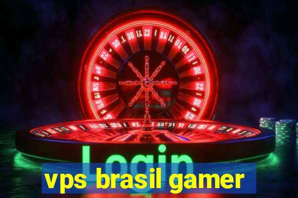 vps brasil gamer